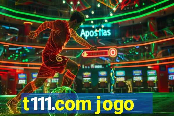 t111.com jogo